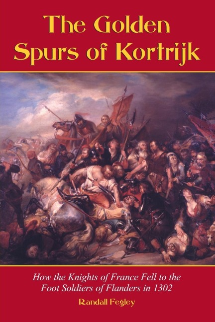 The Golden Spurs of Kortrijk - Randall Fegley