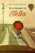 Cover-Bild zum Titel 'La strada di Stella' von 'Eleonora Bellini'