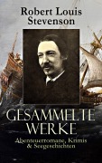 Cover-Bild zum Titel 'Gesammelte Werke: Abenteuerromane, Krimis & Seegeschichten' von 'Robert Louis Stevenson'