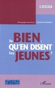 Cover-Bild zum Titel 'Le bien qu'en disent les jeunes' von 'Temoignages recueillis par Sophie Levasseur'