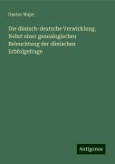 Die dänisch-deutsche Verwicklung. Nebst einer genealogischen Beleuchtung der dänischen Erbfolgefrage - Gustav Majer