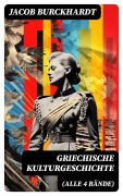 Cover-Bild zum Titel 'Griechische Kulturgeschichte (Alle 4 Bände)' von 'Jacob Burckhardt'