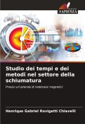 Cover-Bild zum Titel 'Studio dei tempi e dei metodi nel settore della schiumatura' von 'Henrique Gabriel Rovigatti Chiavelli'