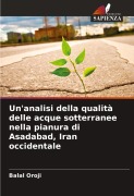 Cover-Bild zum Titel 'Un'analisi della qualità delle acque sotterranee nella pianura di Asadabad, Iran occidentale' von 'Balal Oroji'