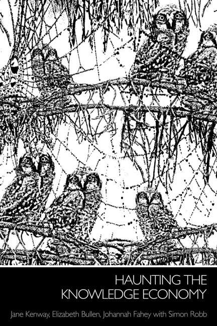 Haunting the Knowledge Economy - Jane Kenway, Johannah Fahey, Elizabeth Bullen