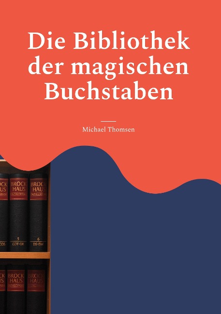 Die Bibliothek der magischen Buchstaben - Michael Thomsen