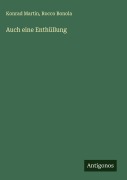 Cover-Bild zum Titel 'Auch eine Enthüllung' von 'Konrad Martin, Rocco Bonola'