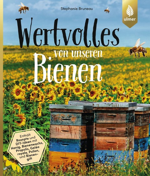 Wertvolles von unseren Bienen - Stephanie Bruneau