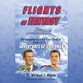 Flights of Fantasy: The Unauthorized But True Story of Radio & Tv's Adventures of Superman - Michael J. Hayde