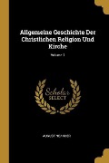Cover-Bild zum Titel 'Allgemeine Geschichte Der Christlichen Religion Und Kirche; Volume 1' von 'August Neander'