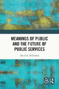 Cover-Bild zum Titel 'Meanings of Public and the Future of Public Services' von 'David A. Mcdonald'