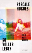 Cover-Bild zum Titel 'So voller Leben' von 'Pascale Hugues'