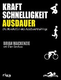 Cover-Bild zum Titel 'Kraft, Schnelligkeit, Ausdauer' von 'Brian MacKenzie, Glen Cordoza'