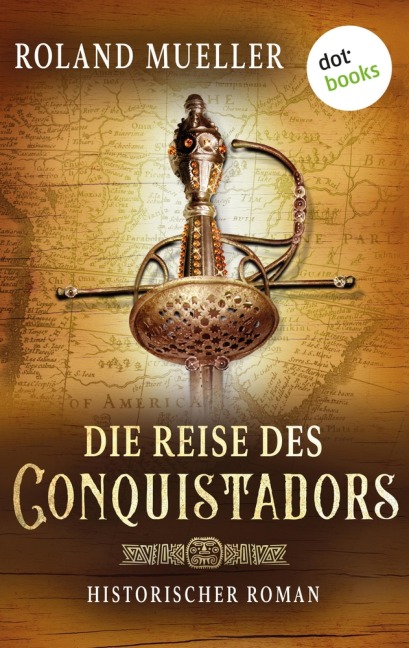 Die Reise des Conquistadors - Roland Mueller
