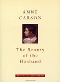 Cover-Bild zum Titel 'The Beauty Of The Husband' von 'Anne Carson'