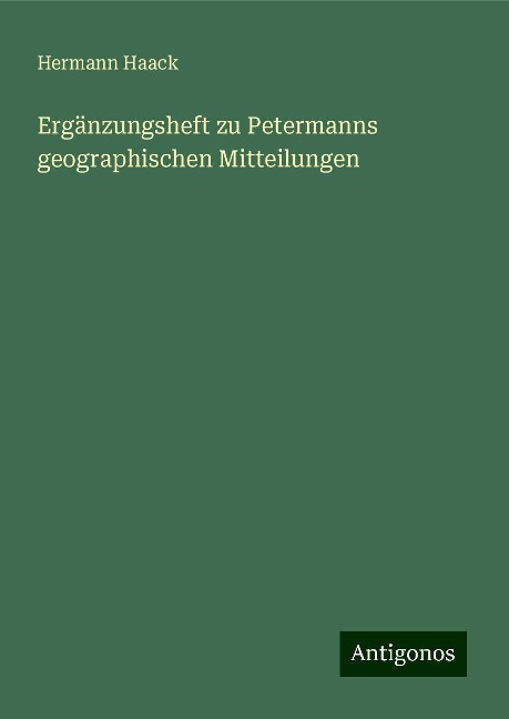 Ergänzungsheft zu Petermanns geographischen Mitteilungen - Hermann Haack