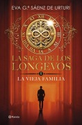 Cover-Bild zum Titel 'La Saga de Los Longevos 1. La Vieja Familia (Novela) / The Saga of the Long-Lived 1: The Old Family (a Novel)' von 'Eva García Sáenz de Urturi'
