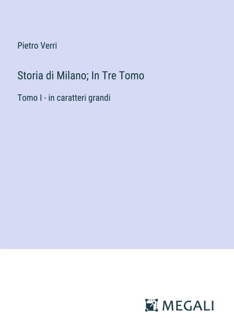 Storia di Milano; In Tre Tomo - Pietro Verri