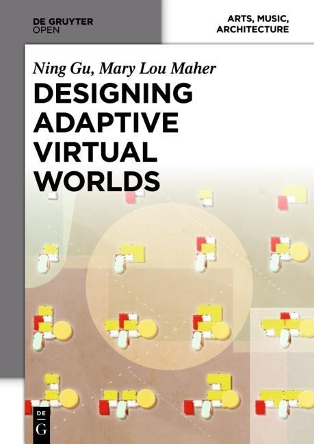 Designing Adaptive Virtual Worlds - Ning Gu, Mary Lou Maher