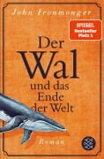 Der Wal und das Ende der Welt - John Ironmonger