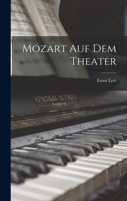 Mozart Auf Dem Theater - Ernst Lert