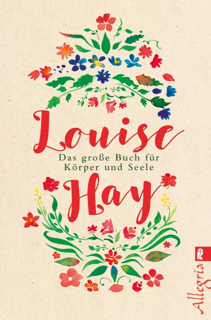 Das große Buch für Körper und Seele - Louise Hay