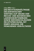 Cover-Bild zum Titel 'Die Rechtsverhältnisse des bayerischen Wirthes auf Grund der Reichs- und bayerischen Landesgezetzgebung sowie der einschlägigen Rechtsprechung, mit einem Anhang: Die Münchener Verhältnisse' von ''