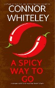 Cover-Bild zum Titel 'A Spicy Way To Go: A Kendra Detective Mystery Short Story (Kendra Cold Case Detective Mysteries, #12)' von 'Connor Whiteley'