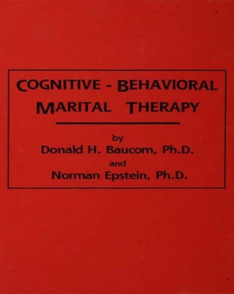Cognitive-Behavioral Marital Therapy - Donald H. Baucom, Norman Epstein