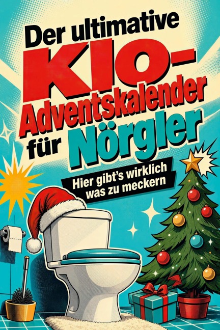 Der ultimative Klo-Adventskalender für Nörgler - Julia Friedrich