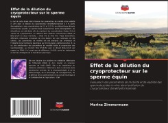 Cover-Bild zum Titel 'Effet de la dilution du cryoprotecteur sur le sperme équin' von 'Marina Zimmermann'