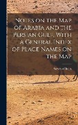Cover-Bild zum Titel 'Notes on the Map of Arabia and the Persian Gulf, With a General Index of Place Names on the Map' von ''