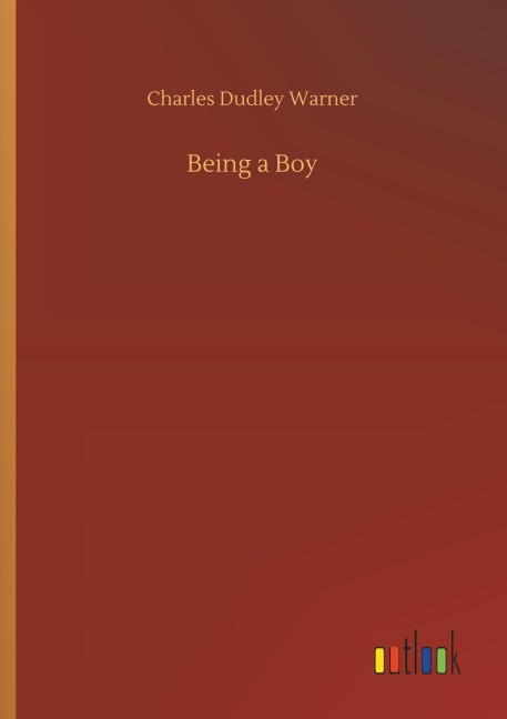 Being a Boy - Charles Dudley Warner