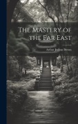 Cover-Bild zum Titel 'The Mastery of the Far East' von 'Arthur Judson Brown'