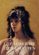 Cover-Bild zum Titel 'Gefährliche Liebschaften' von 'Pierre Ambroise Choderlos de Laclos'