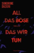 Cover-Bild zum Titel 'All das Böse, das wir tun' von 'Sandrone Dazieri'