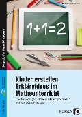 Kinder erstellen Erklärvideos im Matheunterricht - Silke Petersen, Anna Seitz