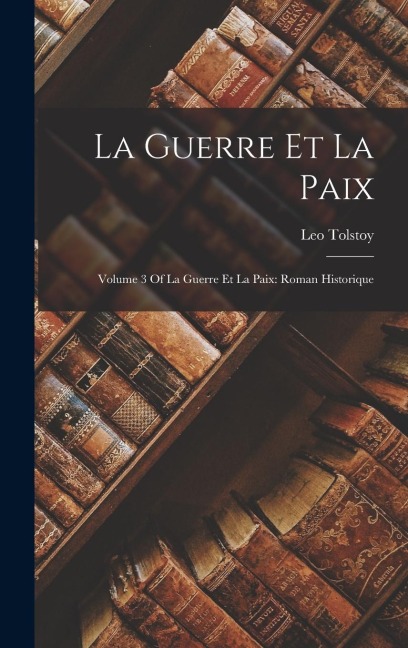 La Guerre Et La Paix - Leo Tolstoy