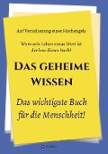 Cover-Bild zum Titel 'Das geheime Wissen - Das wichtigste Buch für die Menschheit!' von 'Johannes Greber, Herausgeber, Und Weitere, Hochengel'