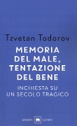 Cover-Bild zum Titel 'Memoria del male, tentazione del bene. Inchiesta su un secolo tragico' von 'Tzvetan Todorov'