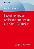 Experimente zur optischen Interferenz aus dem 3D-Drucker - Patrick Schürmann