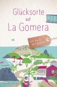 Cover-Bild zum Titel 'Glücksorte auf La Gomera' von 'Annika Senger'