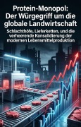 Cover-Bild zum Titel 'Protein-Monopol: Der Würgegriff um die globale Landwirtschaft' von 'Giovanni Mende'