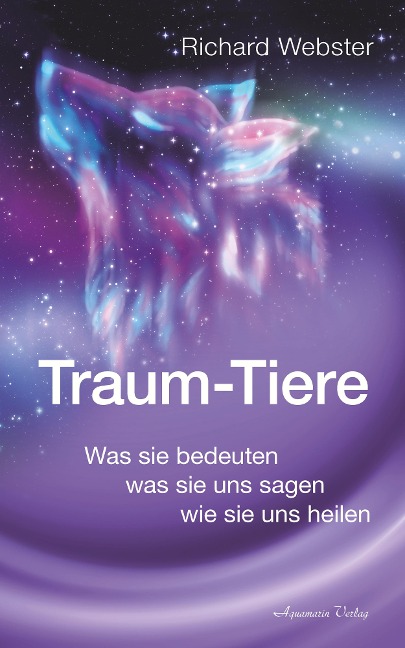 Traum-Tiere: Was sie bedeuten, was sie uns sagen, wie sie uns heilen - Richard Webster