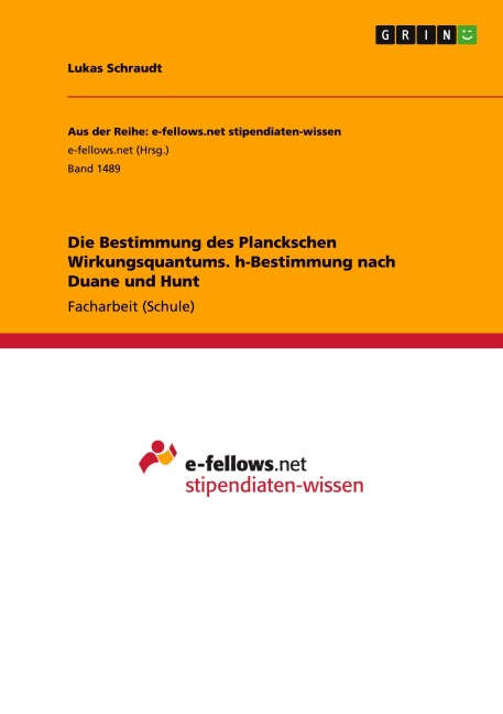 Die Bestimmung des Planckschen Wirkungsquantums. h-Bestimmung nach Duane und Hunt - Lukas Schraudt