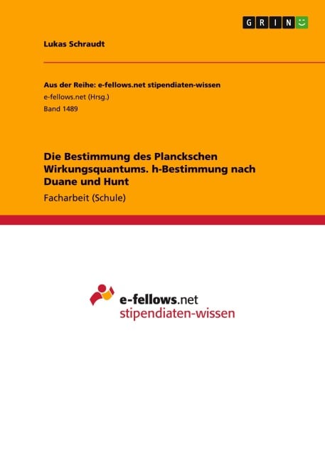 Die Bestimmung des Planckschen Wirkungsquantums. h-Bestimmung nach Duane und Hunt - Lukas Schraudt