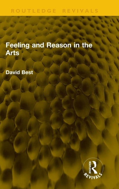 Feeling and Reason in the Arts - David Best