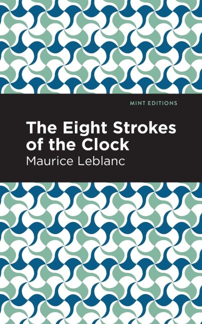 The Eight Strokes of the Clock - Maurice Leblanc
