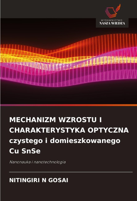 MECHANIZM WZROSTU I CHARAKTERYSTYKA OPTYCZNA czystego i domieszkowanego Cu SnSe - Nitingiri N Gosai