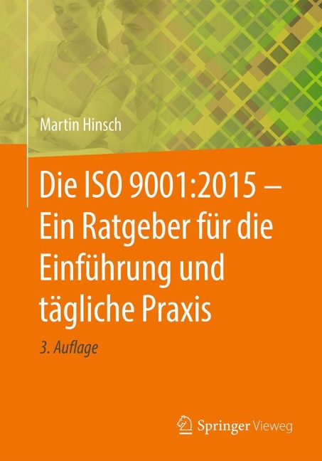 Die ISO 9001:2015 - Ein Ratgeber für die Einführung und tägliche Praxis - Martin Hinsch